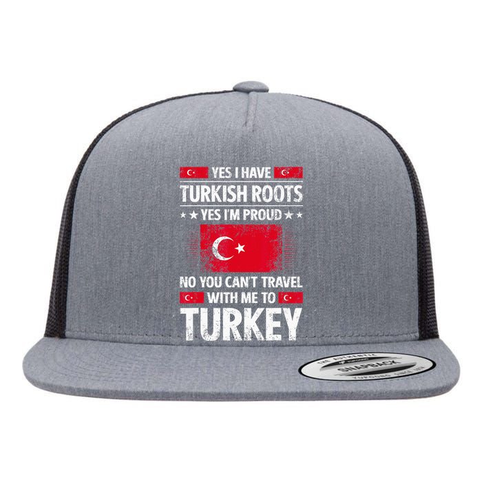 Turkey Turkish Roots Turkish Heritage Proud Turkish Flag Flat Bill Trucker Hat