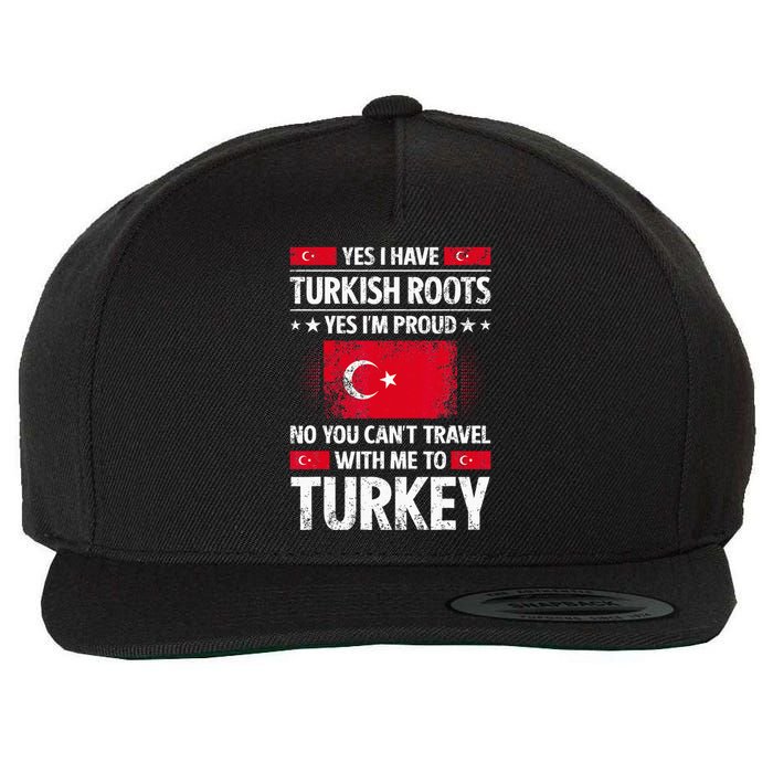 Turkey Turkish Roots Turkish Heritage Proud Turkish Flag Wool Snapback Cap