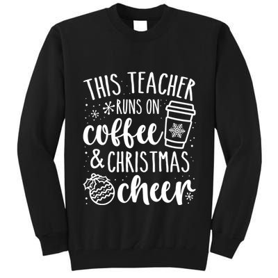 This Teacher Runs On Coffee And Cheer Teacher Christmas Long Sleeve Tall Sweatshirt
