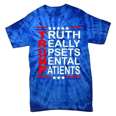 Trump Truth Really Upsets Tal Patients Funny Gift Tie-Dye T-Shirt