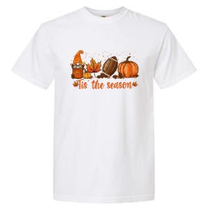 Tis The Season Pumpkin Leaf Latte Fall Thanksgiving Football Gift Garment-Dyed Heavyweight T-Shirt