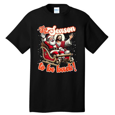 Tis The Season To Be Back Jesus Santa Claus Christmas Family Tall T-Shirt