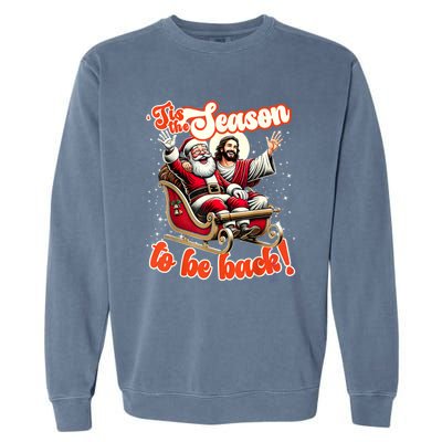 Tis The Season To Be Back Jesus Santa Claus Christmas Family Garment-Dyed Sweatshirt