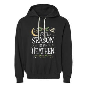 Tis The Season To Be Heathen Pagan Christmas Witch Winter Garment-Dyed Fleece Hoodie