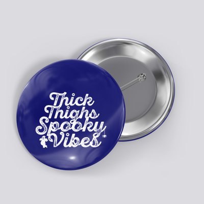 Thick Thighs Spooky Vibes Halloween Gift Button