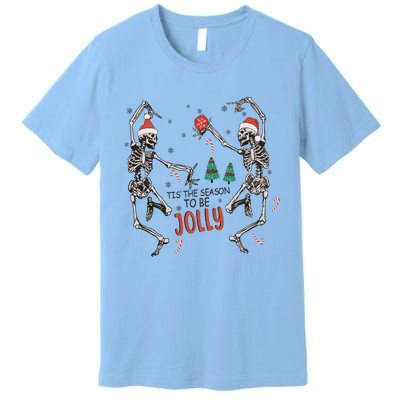 Tis The Season To Be Jolly Funny Christmas Skeleton Dancing Cute Gift Premium T-Shirt