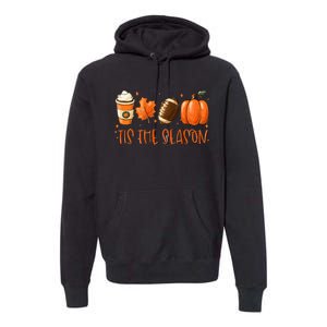 Tis The Season Pumpkin Leaf Latte Fall Thanksgiving Football Premium Hoodie