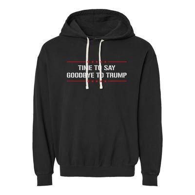 Time To Say Goodbye To Trump Garment-Dyed Fleece Hoodie