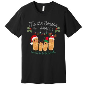 Tis The Season For Tamales Mexican Christmas Premium T-Shirt