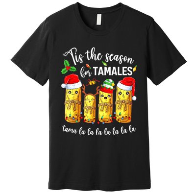 Tis The Season For Tamales Christmas Holiday Mexican Food Premium T-Shirt