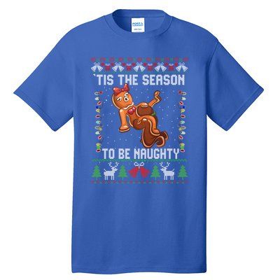 Tis The Season To Be Naughty Ugly Christmas Sweater Dirty Gift Tall T-Shirt