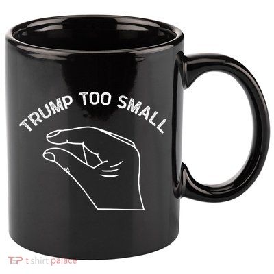 Trump Too Small 11oz C Handle Ceramic Mug