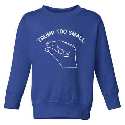 Trump Too Small Toddler Sweatshirt
