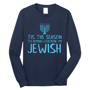 Tis The Season To Remind Everyone Im Jewish Long Sleeve Shirt