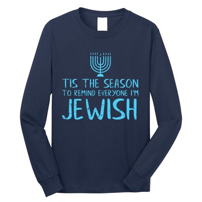 Tis The Season To Remind Everyone Im Jewish Long Sleeve Shirt