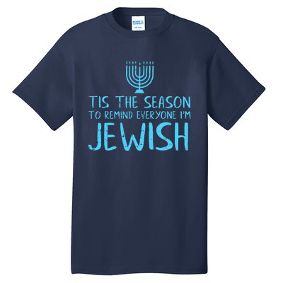 Tis The Season To Remind Everyone Im Jewish Tall T-Shirt