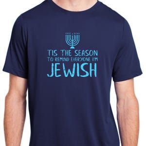 Tis The Season To Remind Everyone Im Jewish Adult ChromaSoft Performance T-Shirt