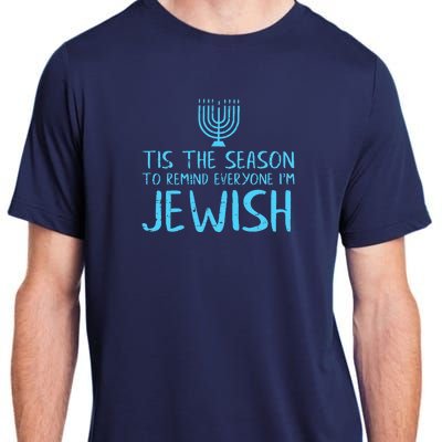 Tis The Season To Remind Everyone Im Jewish Adult ChromaSoft Performance T-Shirt