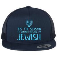 Tis The Season To Remind Everyone Im Jewish Flat Bill Trucker Hat