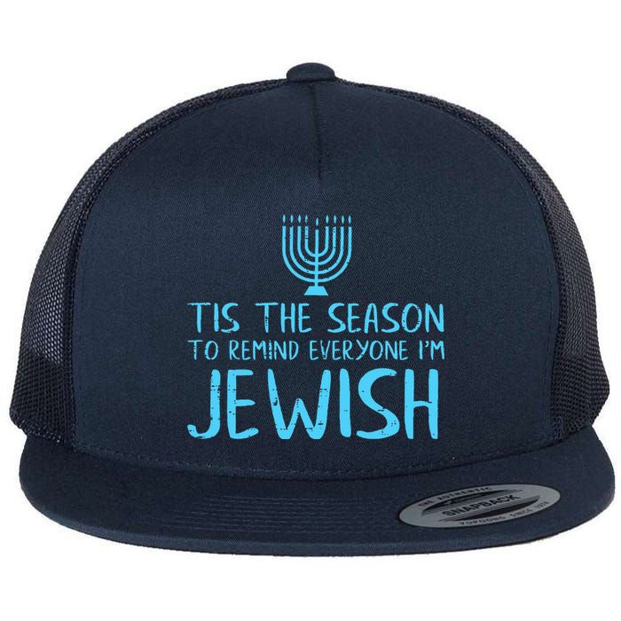 Tis The Season To Remind Everyone Im Jewish Flat Bill Trucker Hat