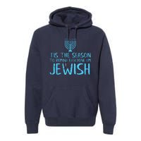 Tis The Season To Remind Everyone Im Jewish Premium Hoodie