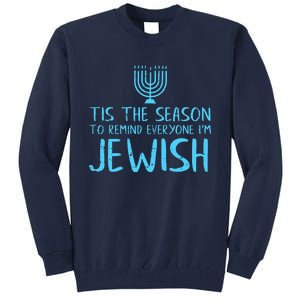 Tis The Season To Remind Everyone Im Jewish Tall Sweatshirt