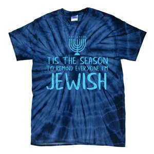 Tis The Season To Remind Everyone Im Jewish Tie-Dye T-Shirt