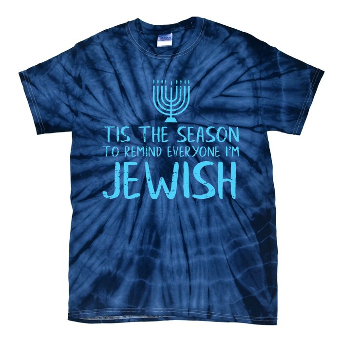 Tis The Season To Remind Everyone Im Jewish Tie-Dye T-Shirt