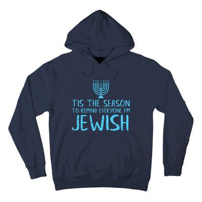 Tis The Season To Remind Everyone Im Jewish Tall Hoodie