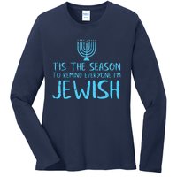 Tis The Season To Remind Everyone Im Jewish Ladies Long Sleeve Shirt