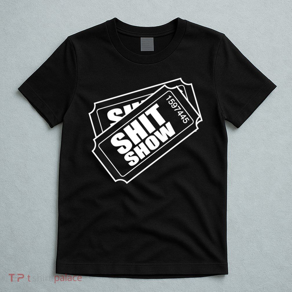 Two tickets shit show T-Shirt