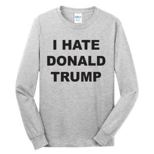 Top That Says I Hate Donald Trump Anti Trump Sucks Tall Long Sleeve T-Shirt