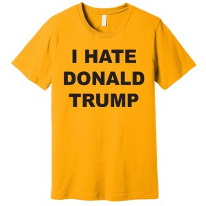 Top That Says I Hate Donald Trump Anti Trump Sucks Premium T-Shirt