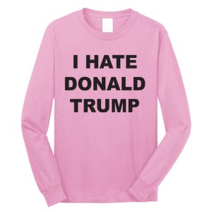 Top That Says I Hate Donald Trump Anti Trump Sucks Long Sleeve Shirt