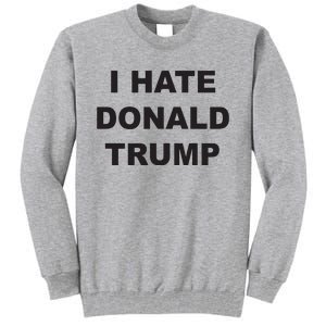 Top That Says I Hate Donald Trump Anti Trump Sucks Tall Sweatshirt