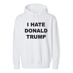 Top That Says I Hate Donald Trump Anti Trump Sucks Garment-Dyed Fleece Hoodie