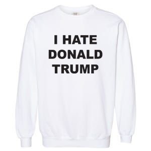 Top That Says I Hate Donald Trump Anti Trump Sucks Garment-Dyed Sweatshirt