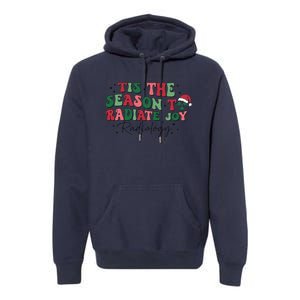 Tis The Season To Radiate Joy Premium Hoodie