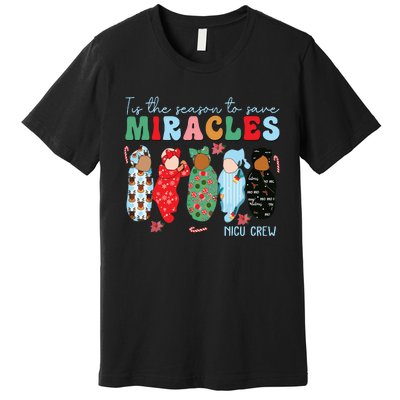 Tis The Season To Save Miracles Nicu Crew Nurse Christmas Premium T-Shirt