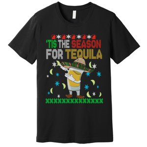 Tis The Season For Tequila Dabbing Ugly Christmas Alcohol Premium T-Shirt