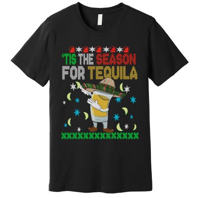 Tis The Season For Tequila Dabbing Ugly Christmas Alcohol Premium T-Shirt