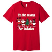 Tis The Season For Inclusion Christmas Holday Santa Claus Premium T-Shirt