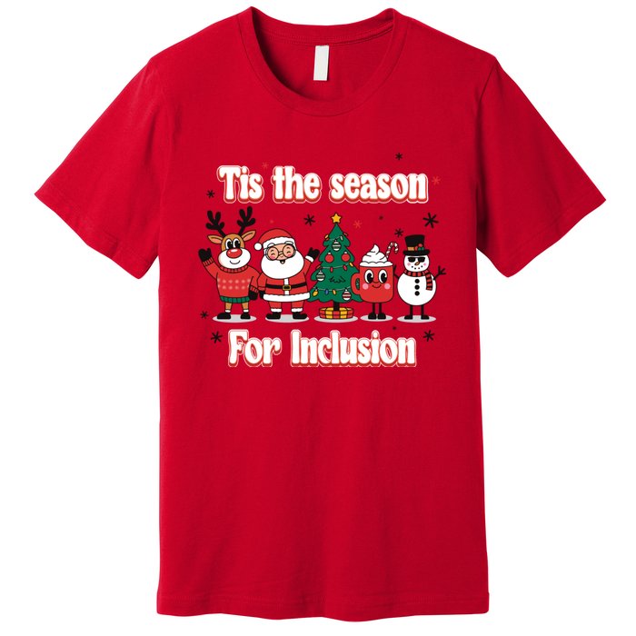 Tis The Season For Inclusion Christmas Holday Santa Claus Premium T-Shirt