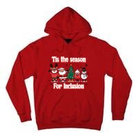 Tis The Season For Inclusion Christmas Holday Santa Claus Tall Hoodie