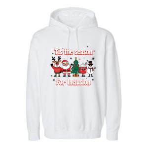 Tis The Season For Inclusion Christmas Holday Santa Claus Garment-Dyed Fleece Hoodie