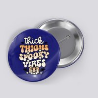 Thick Thighs Spooky Vibes Funny Halloween Gift Button