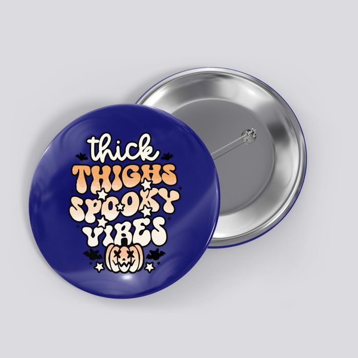 Thick Thighs Spooky Vibes Funny Halloween Gift Button