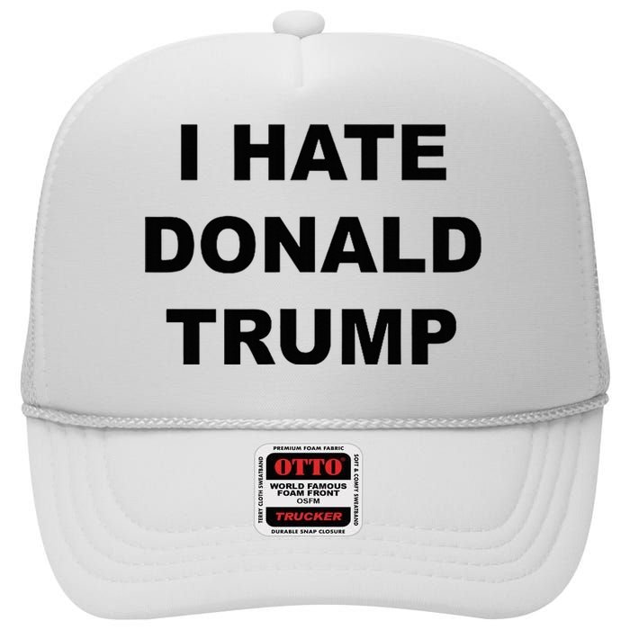 Top That Says I Hate Donald Trump Anti Trump Sucks High Crown Mesh Back Trucker Hat