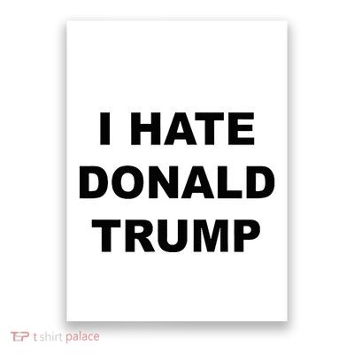 Top That Says I Hate Donald Trump Anti Trump Sucks Poster