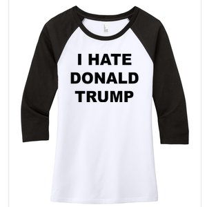 Top That Says I Hate Donald Trump Anti Trump Sucks Women's Tri-Blend 3/4-Sleeve Raglan Shirt